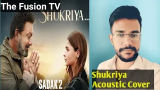 Shukriya - Sadak 2 | KK & Jubin | Acoustic Cover | The Fusion TV | Souvik Majhi