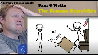 The Banana Republics | Sam O'Nella Academy | History Teacher Reacts