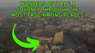 Travel To The Wonders of Italy: A Journey Through the Most Fascinating Places