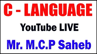 C  - LANGUAGE tutorials _ by Mr. M.C.P. Saheb Sir