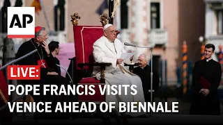 LIVE: Pope Francis visits Venice ahead of Biennale