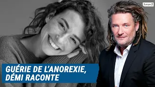 Olivier Delacroix (Libre antenne) - Anorexique pendant 3 ans, Démi a repris le contrôle de sa vie