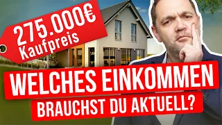 Welches Einkommen brauchst du, um 275.000€ zu finanzieren (2023)