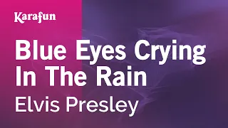 Blue Eyes Crying in the Rain - Elvis Presley | Karaoke Version | KaraFun