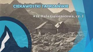 #12  Ciekawostki Tatrzańskie - Hala Gąsienicowa, cz. I