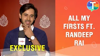 Randeep Rai plays a FUN game of All My Firsts | Exclusive