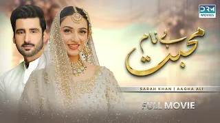 Benaam Mohabbat | Full Movie | Aagha Ali, Sarah Khan, Zhalay Sarhadi | Love Has No Religion | C4B1O