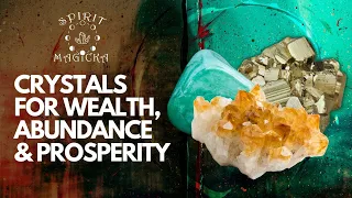 3 Crystals for Manifesting Wealth, Abundance and Prosperity