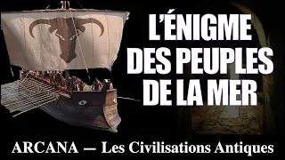 Le Mystère des Peuples de la Mer - Les Civilisations Antiques