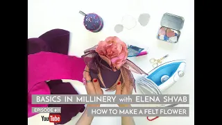 Basics in Millinery, How to Make a Felt Flower for Hats and fascinator​s #feltflower​ #millinery​