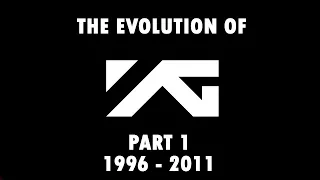 [EVOLUTION] THE EVOLUTION OF YG - PART 1 (1996 - 2011)