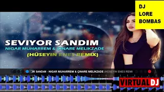 Seviyor Sandım   Nigar Muharrem & Çinare Melikzade Hüseyin Enes Remix DJ LORE BOMBAS