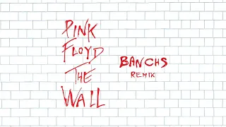 Pink Floyd - Another Brick In The Wall (BANCHS Remix)