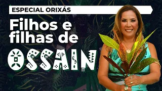 Filhos e Filhas de OSSAIM | Especial Orixás