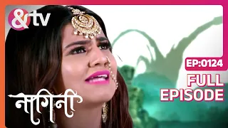 शिवानी का मक़सद क्या है | Nagini Full Ep 124 - Shivani | Trishool | Adishesha - @andtvchannel