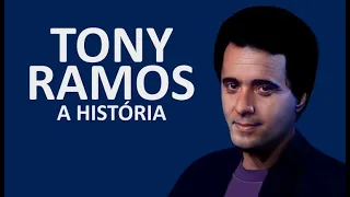 A HISTÓRIA DE TONY RAMOS