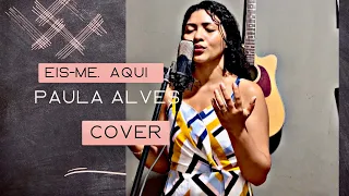 Eis-me aqui (Comunidade Colo de Deus) cover - Paula Alves