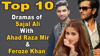 Top 10 Dramas of Sajal Ali With Ahad Raza Mir & Feroze Khan || Pak Drama TV