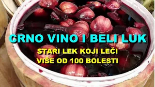 CRNO VINO i BELI LUK - STARI LEK KOJI LEČI VIŠE Od 100 BOLESTI!