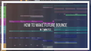 How to make Future Bounce in 7 minutes +free FLP