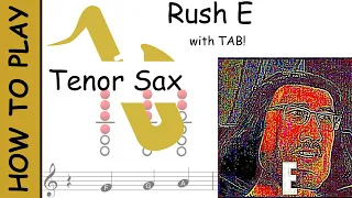 How to Play Rush E on Tenor Saxophone | Notes with Tab