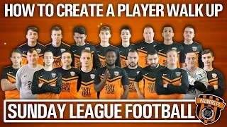 Sunday League Football - HOW TO CREATE A PLAYER WALK UP