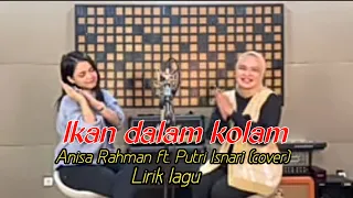 Ikan Dalam Kolam - Anisa Rahman ft. Putri Isnari (cover) | Lirik lagu