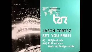 Jason Cortez ‎- Set You Free! (Phil York vs. Dark By Design Remix)