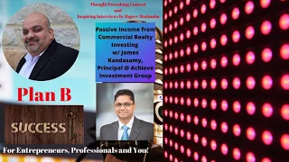 Passive Income from Commercial Realty Investing w/ James Kandasamy, Principal @ Achieve...