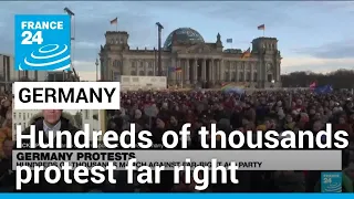 Hundreds of thousands protest against far right in Germany • FRANCE 24 English