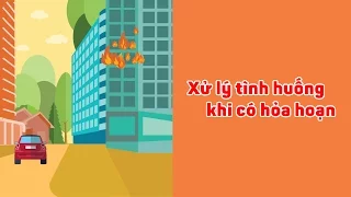 Xử lý tình huống khi có hỏa hoạn | An toàn PCCC