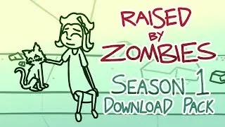 Raised By Zombies - Season 1 Download Pack