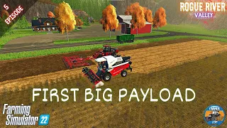FIRST BIG PAYLOAD - Rogue River Valley - Episode 5 - Farming Simulator 22