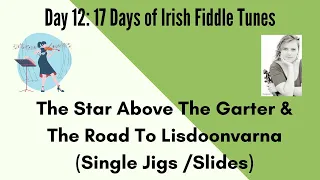 The Star Above The Garter & The Road to Lisdoonvarna Fiddle - Day 12: 17 Days of Irish Fiddle Tunes