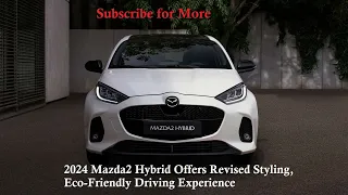 2024 Mazda2 Hybrid Offers Revised Styling | REVIEW #subscribe #share #mazda2hybrid
