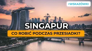 Przesiadka 10h w Singapurze - co zobaczyć?