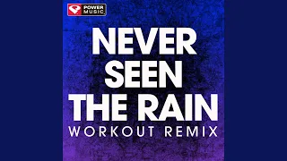 Never Seen the Rain (Workout Remix)