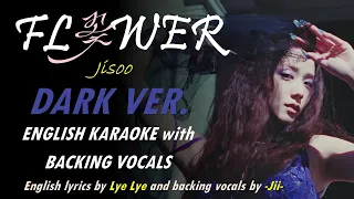 JISOO - FLOWER ( DARK LYRICS VER.) - ENGLISH KARAOKE WITH BACKING VOCALS
