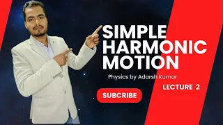 Simple Harmonic Motion(सरल आवर्त गति)Class 11th | By Adarsh Kumar. | Lecture 2
