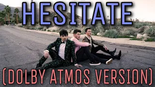 Hesitate - Jonas Brothers (Exclusive Dolby Atmos Audio)