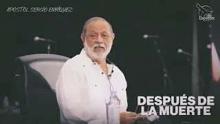 Apóstol Sergio Enríquez - Despues de la Muerte - Retiro de Pastores Norteamerica 2022