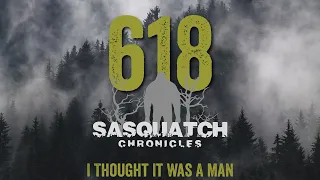 SC EP:618 I Thought It Was A Man