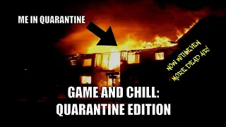 Game and Chill: Quarantine Edition