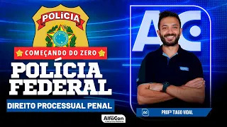 Concurso PF 2023 - Aula de Processo Penal - Começando do Zero | Alfacon