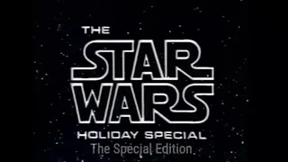 The Star Wars Holiday Special: Special Edition Part 1 (rough draft)