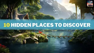 10 Hidden Places to Discover - Off-the-Beaten-Path Destinations to Uncover - Travel Hidden Gems