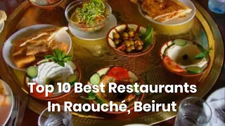 Top 10 Best Restaurants In Raouché, Beirut || #lifestyle || #bestplaces