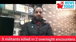 5 militants killed in 2 overnight encounters | JK News Today