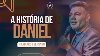 A história de Daniel I Pr. Marco Feliciano
