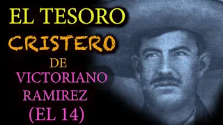 LOS CRISTEROS y sus TESOROS de VICTORIANO RAMIREZ  (EL 14), toda una LEYENDA.